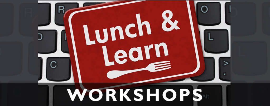 Lunch and Learn Workshops